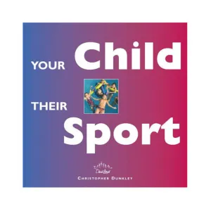 Your Child Their Sport | Christopher Dunkley